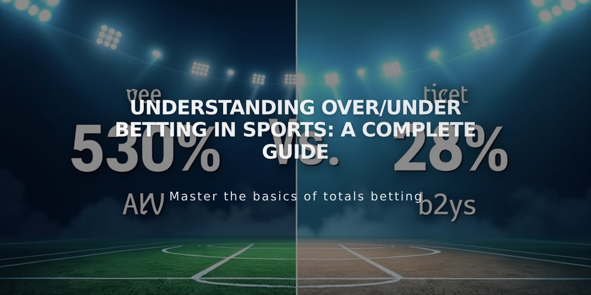 Understanding Over/Under Betting in Sports: A Complete Guide