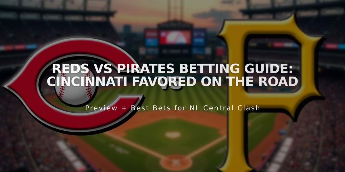 Reds vs Pirates Betting Guide: Cincinnati Favored on the Road