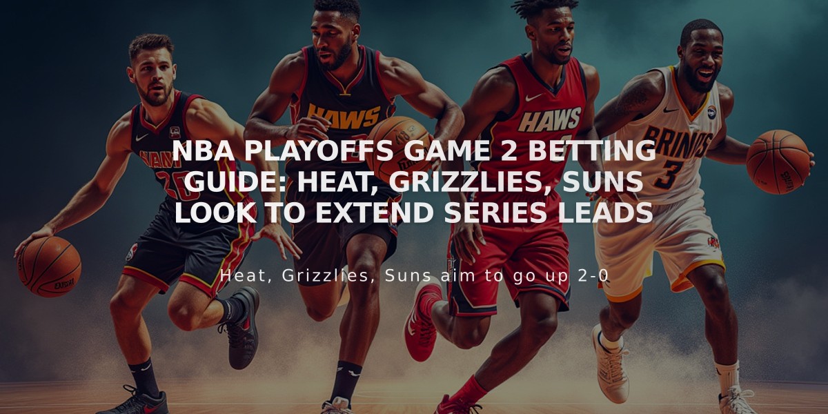 NBA Playoffs Game 2 Betting Guide: Heat, Grizzlies, Suns Look to Extend Series Leads