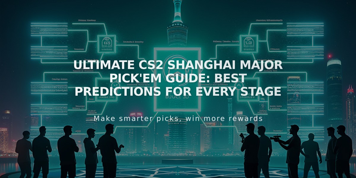 Ultimate CS2 Shanghai Major Pick'Em Guide: Best Predictions for Every Stage