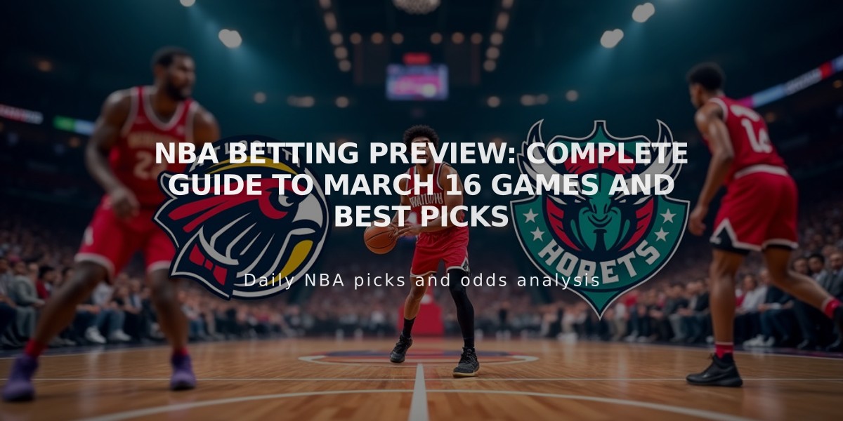 NBA Betting Preview: Complete Guide to March 16 Games and Best Picks