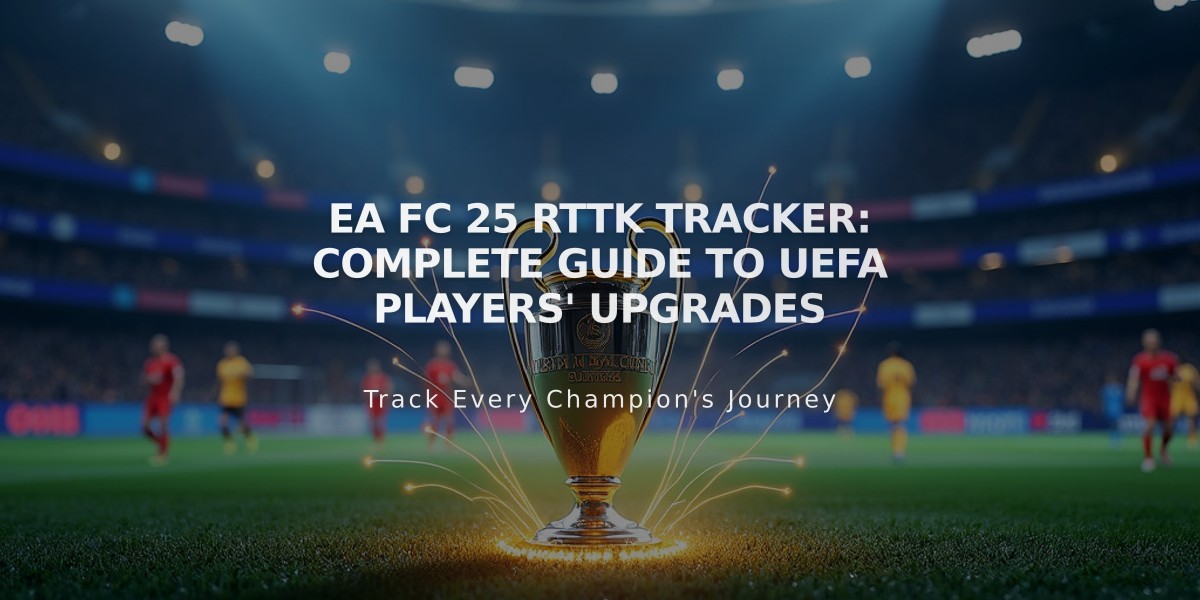 EA FC 25 RTTK Tracker: Complete Guide to UEFA Players' Upgrades