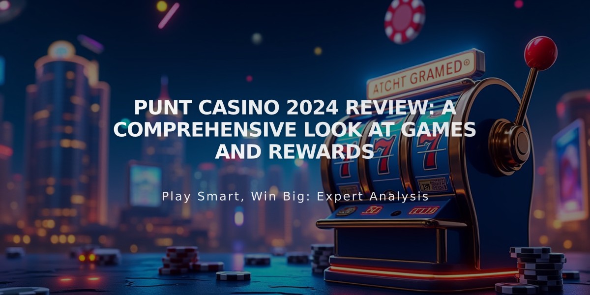 Punt Casino 2024 Review: A Comprehensive Look at Games and Rewards