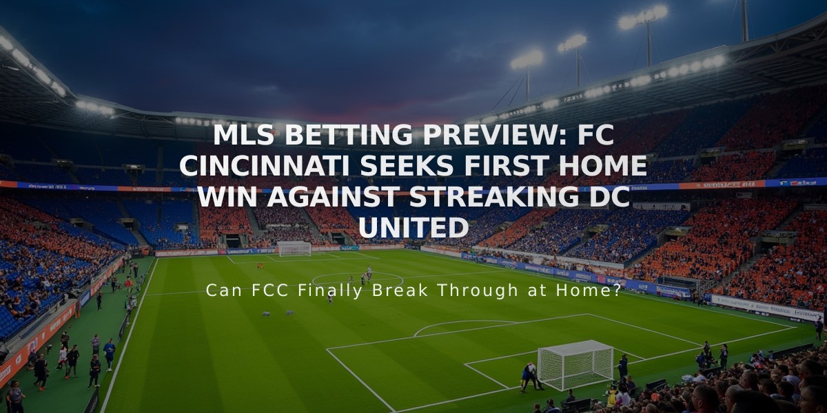 MLS Betting Preview: FC Cincinnati Seeks First Home Win Against Streaking DC United