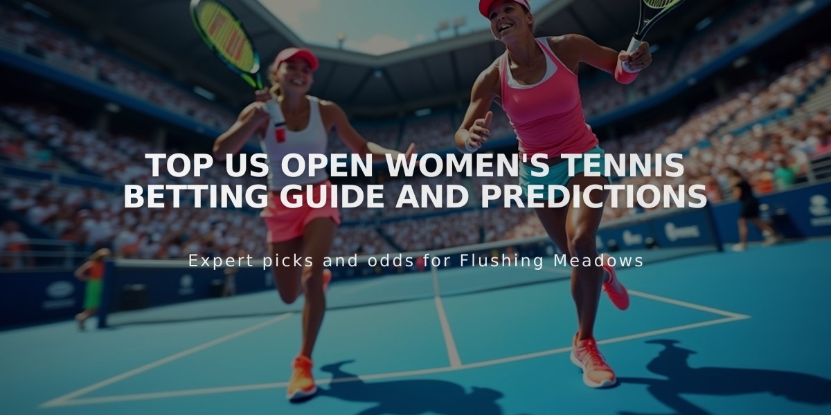 Top US Open Women's Tennis Betting Guide and Predictions