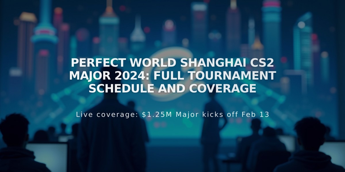 Perfect World Shanghai CS2 Major 2024: Full Tournament Schedule and Coverage