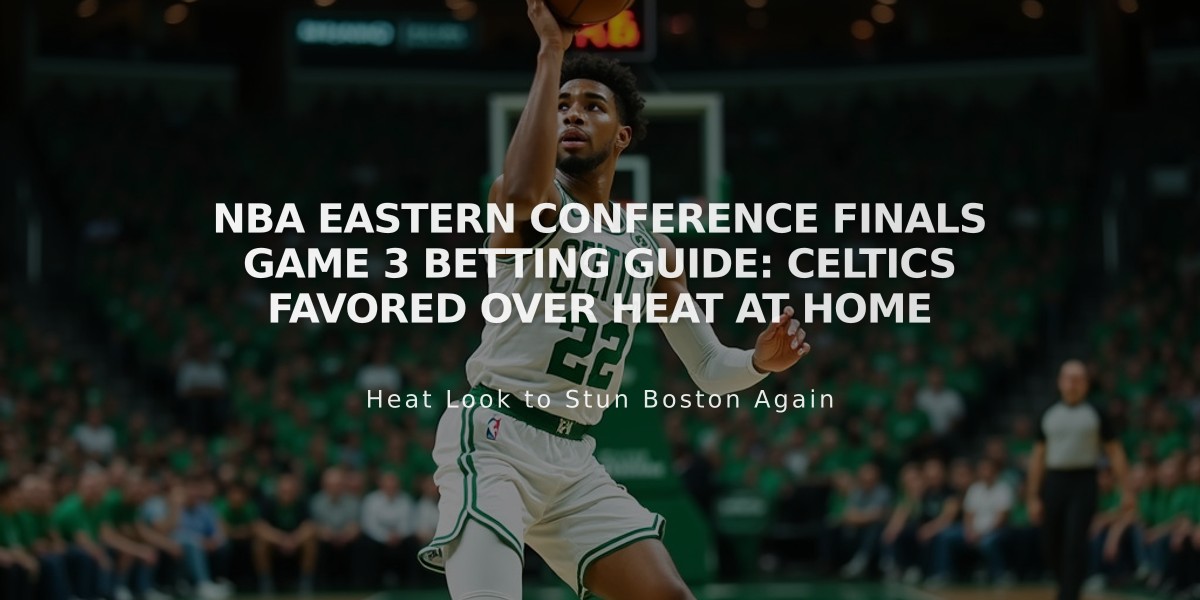 NBA Eastern Conference Finals Game 3 Betting Guide: Celtics Favored Over Heat at Home