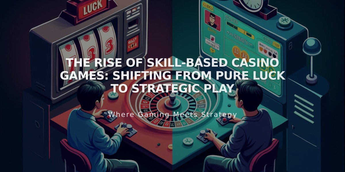 The Rise of Skill-Based Casino Games: Shifting from Pure Luck to Strategic Play