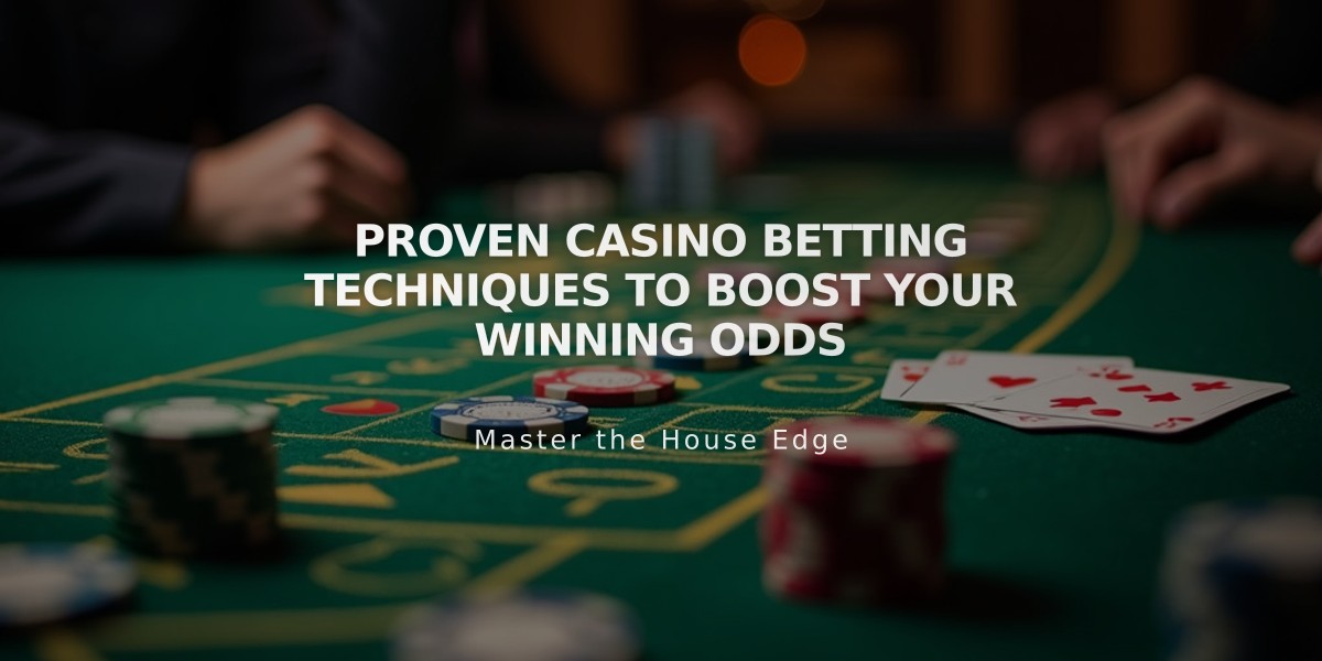 Proven Casino Betting Techniques to Boost Your Winning Odds