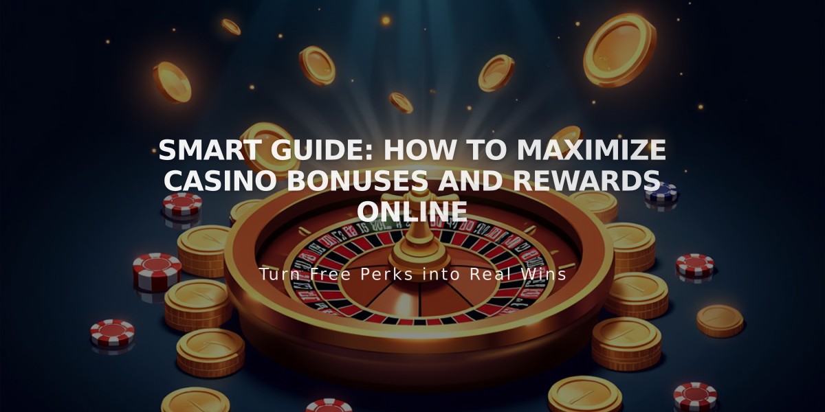 Smart Guide: How to Maximize Casino Bonuses and Rewards Online