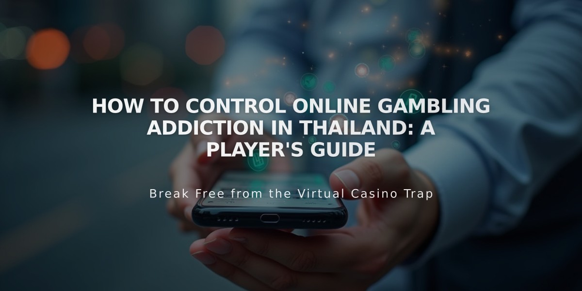 How to Control Online Gambling Addiction in Thailand: A Player's Guide