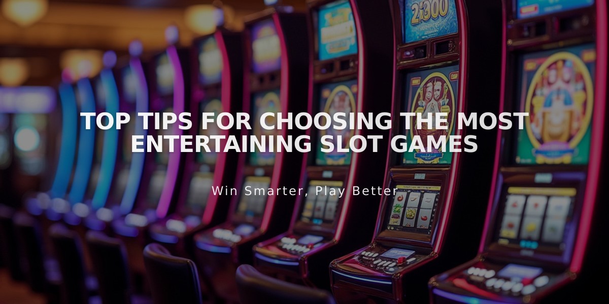 Top Tips for Choosing the Most Entertaining Slot Games