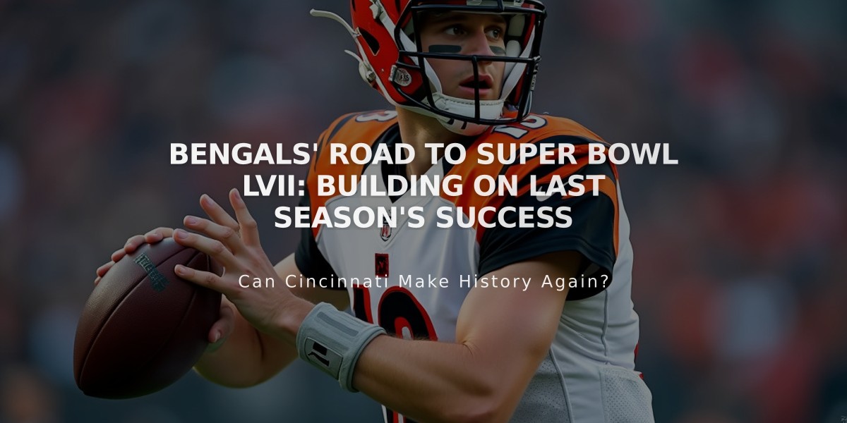 Bengals' Road to Super Bowl LVII: Building on Last Season's Success