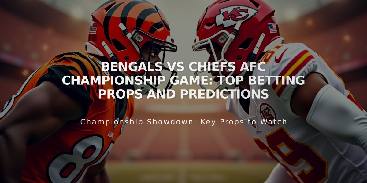 Bengals vs Chiefs AFC Championship Game: Top Betting Props and Predictions