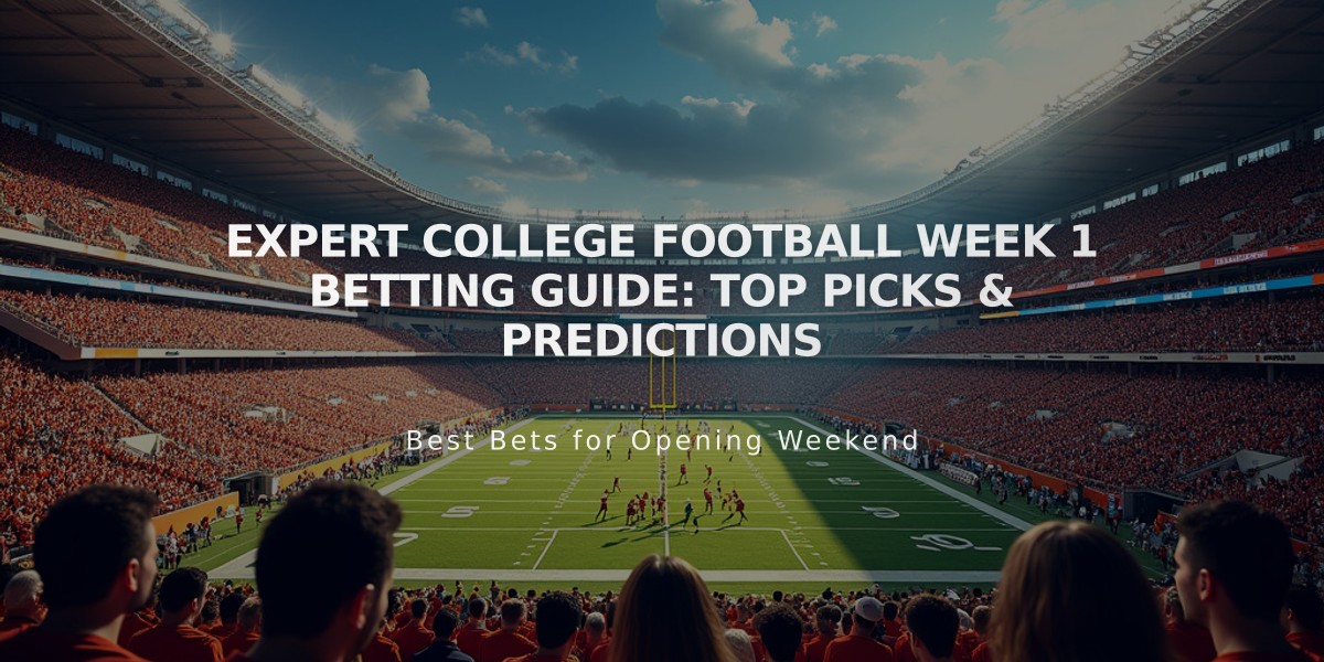 Expert College Football Week 1 Betting Guide: Top Picks & Predictions