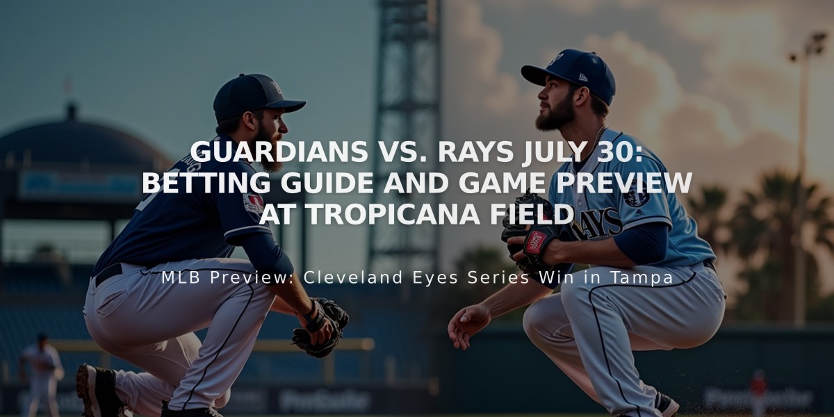 Guardians vs. Rays July 30: Betting Guide and Game Preview at Tropicana Field