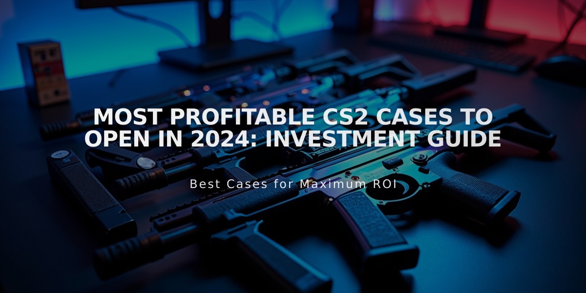 Most Profitable CS2 Cases to Open in 2024: Investment Guide