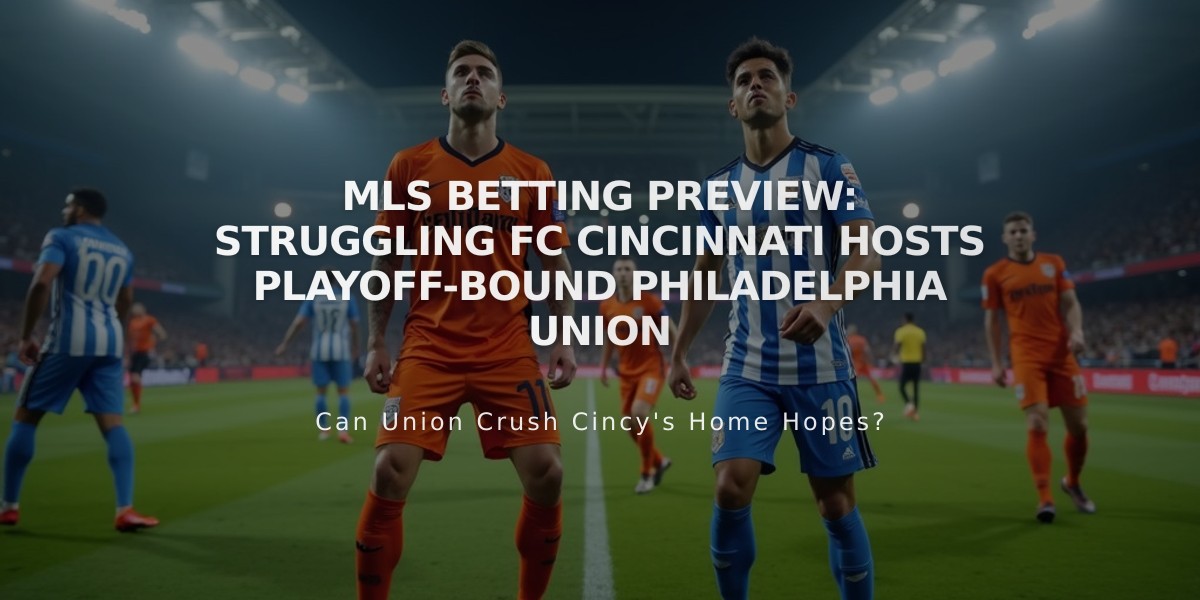 MLS Betting Preview: Struggling FC Cincinnati Hosts Playoff-Bound Philadelphia Union