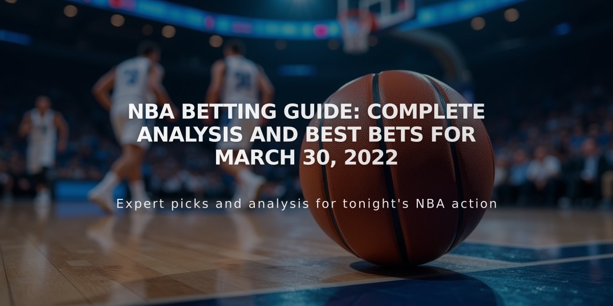 NBA Betting Guide: Complete Analysis and Best Bets for March 30, 2022