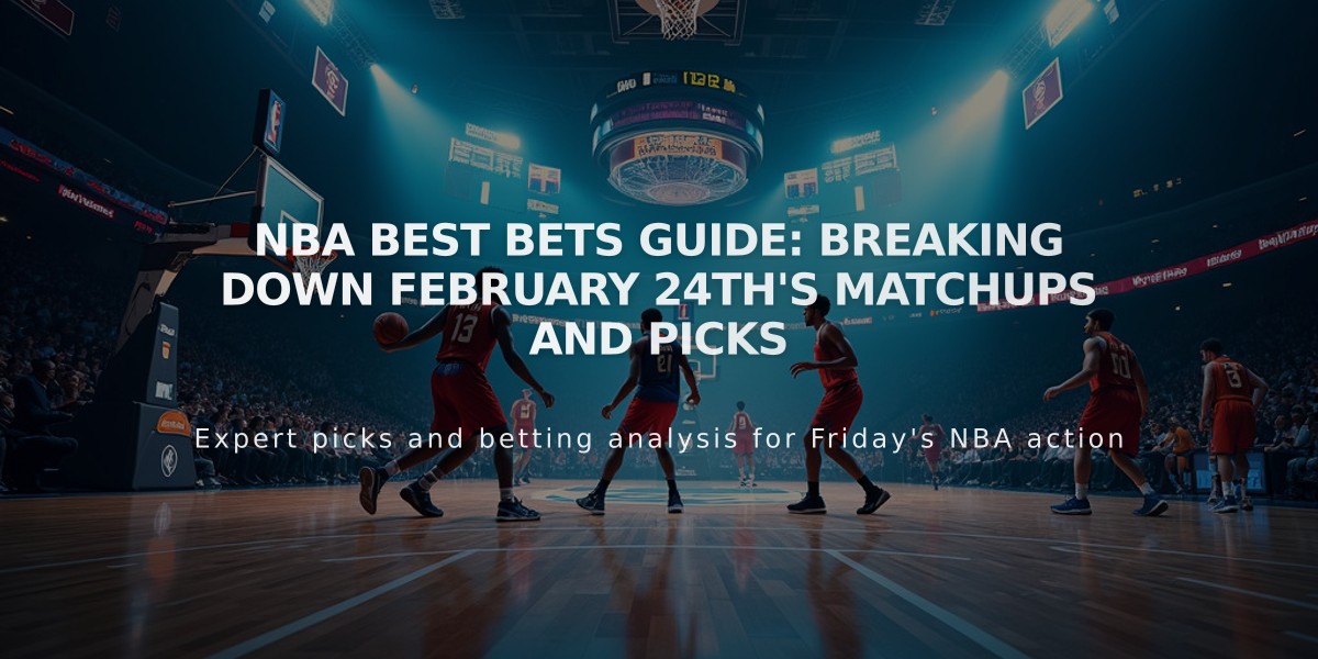 NBA Best Bets Guide: Breaking Down February 24th's Matchups and Picks