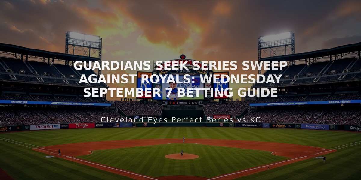 Guardians Seek Series Sweep Against Royals: Wednesday September 7 Betting Guide