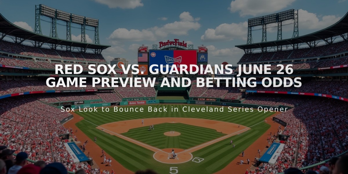 Red Sox vs. Guardians June 26 Game Preview and Betting Odds