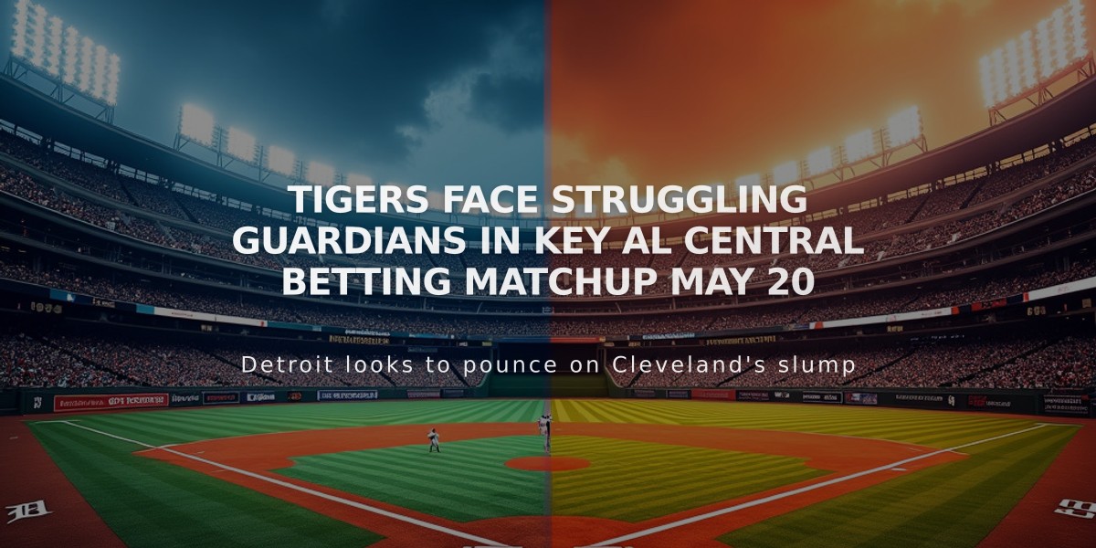 Tigers Face Struggling Guardians in Key AL Central Betting Matchup May 20