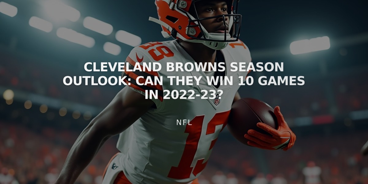 Cleveland Browns Season Outlook: Can They Win 10 Games in 2022-23?