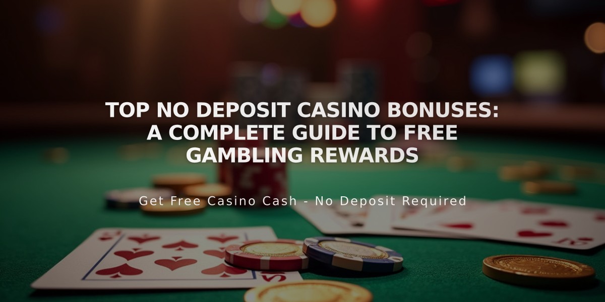 Top No Deposit Casino Bonuses: A Complete Guide to Free Gambling Rewards