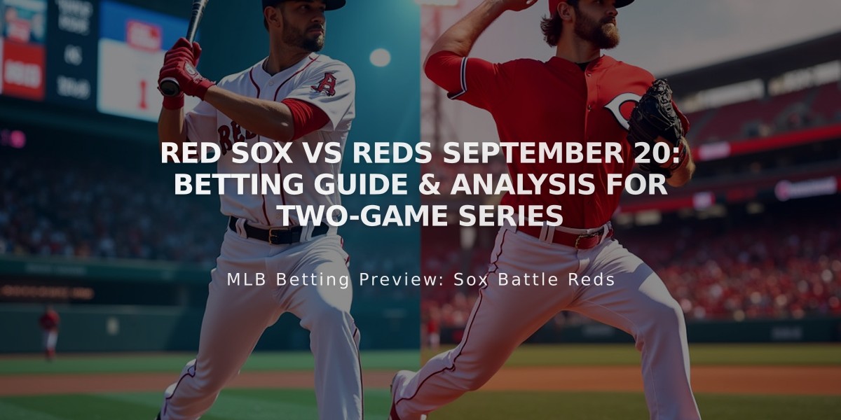 Red Sox vs Reds September 20: Betting Guide & Analysis for Two-Game Series