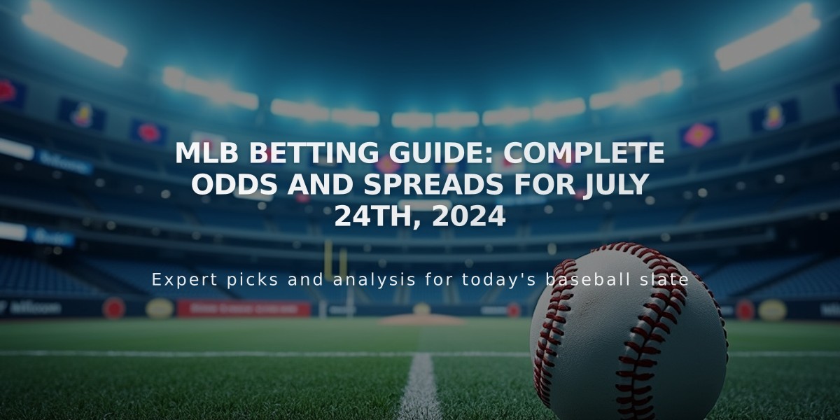 MLB Betting Guide: Complete Odds and Spreads for July 24th, 2024