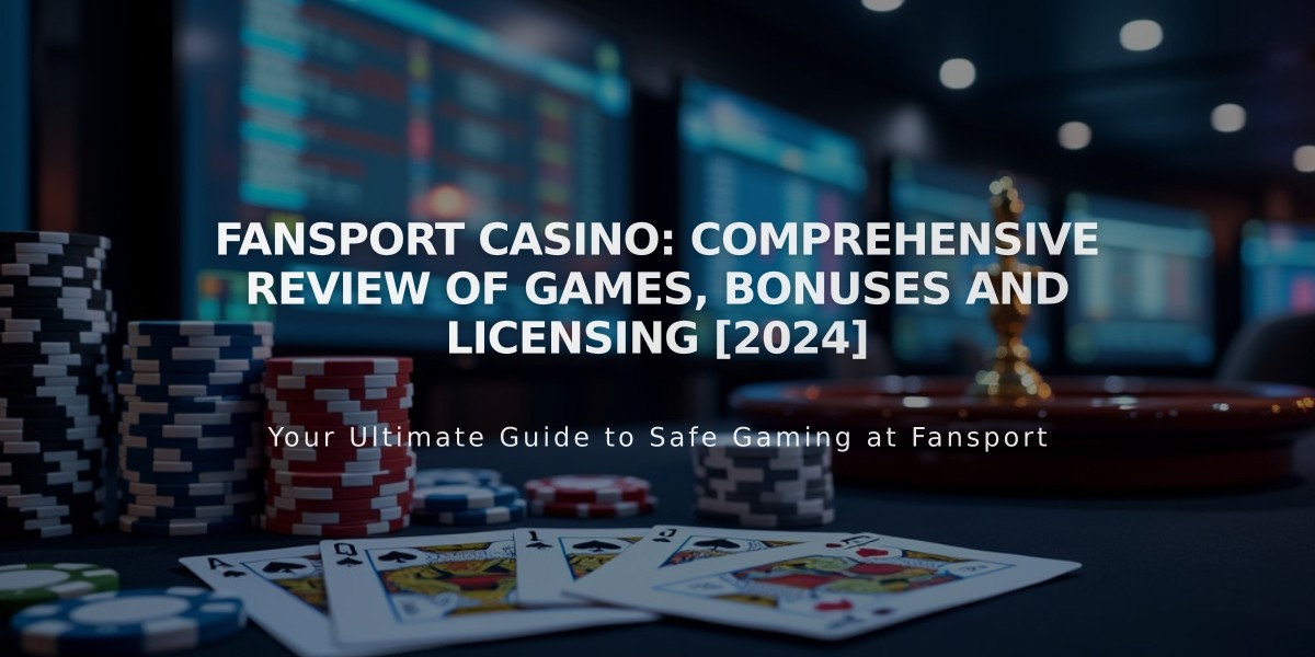 Fansport Casino: Comprehensive Review of Games, Bonuses and Licensing [2024]