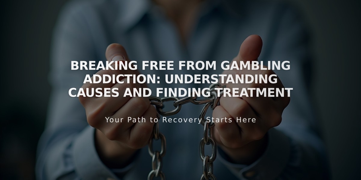 Breaking Free from Gambling Addiction: Understanding Causes and Finding Treatment