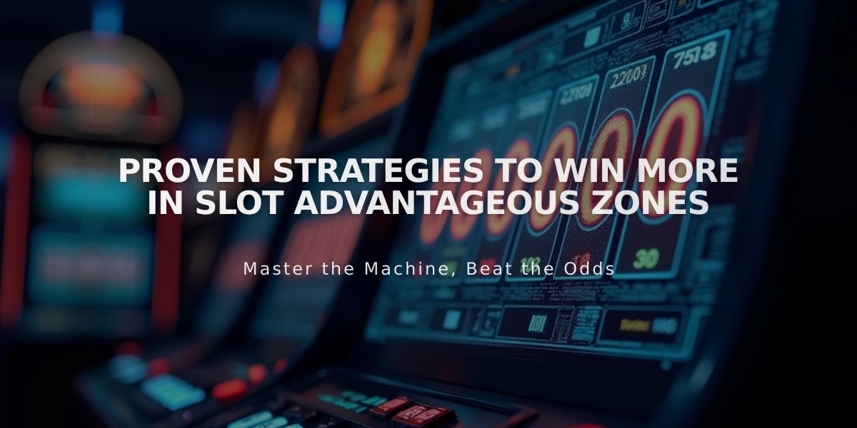 Proven Strategies to Win More in Slot Advantageous Zones