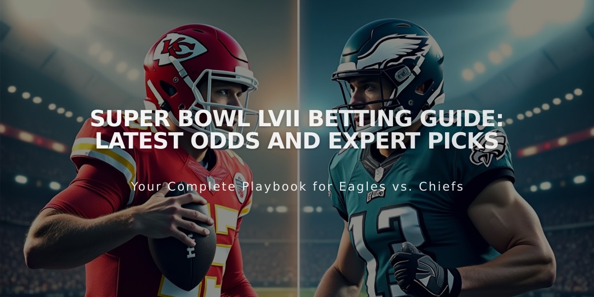 Super Bowl LVII Betting Guide: Latest Odds and Expert Picks