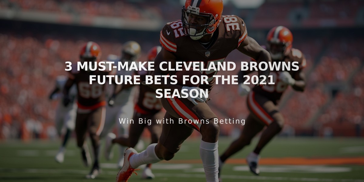 3 Must-Make Cleveland Browns Future Bets for the 2021 Season