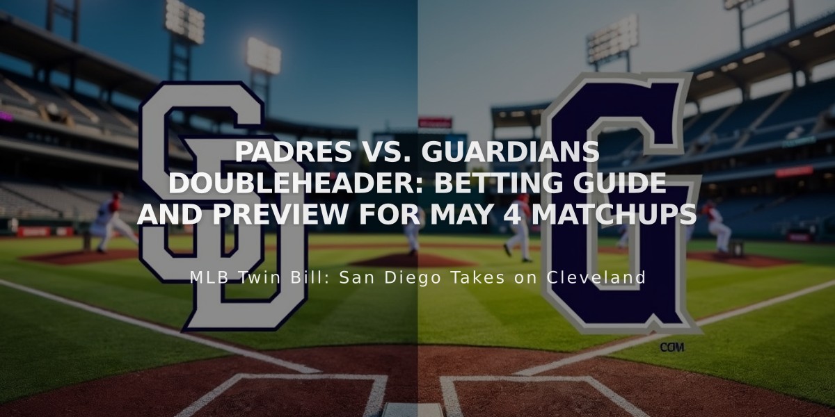 Padres vs. Guardians Doubleheader: Betting Guide and Preview for May 4 Matchups