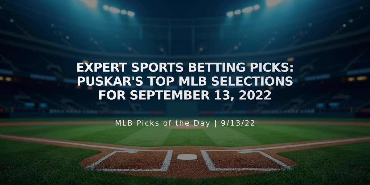 Expert Sports Betting Picks: Puskar's Top MLB Selections for September 13, 2022