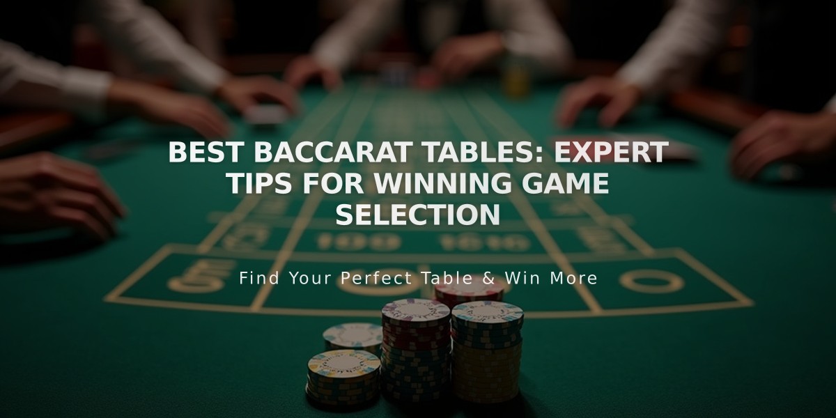 Best Baccarat Tables: Expert Tips for Winning Game Selection