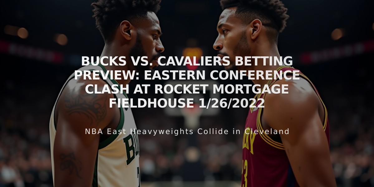 Bucks vs. Cavaliers Betting Preview: Eastern Conference Clash at Rocket Mortgage FieldHouse 1/26/2022