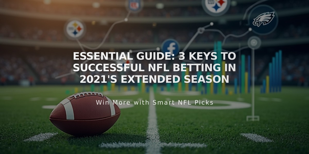 Essential Guide: 3 Keys to Successful NFL Betting in 2021's Extended Season