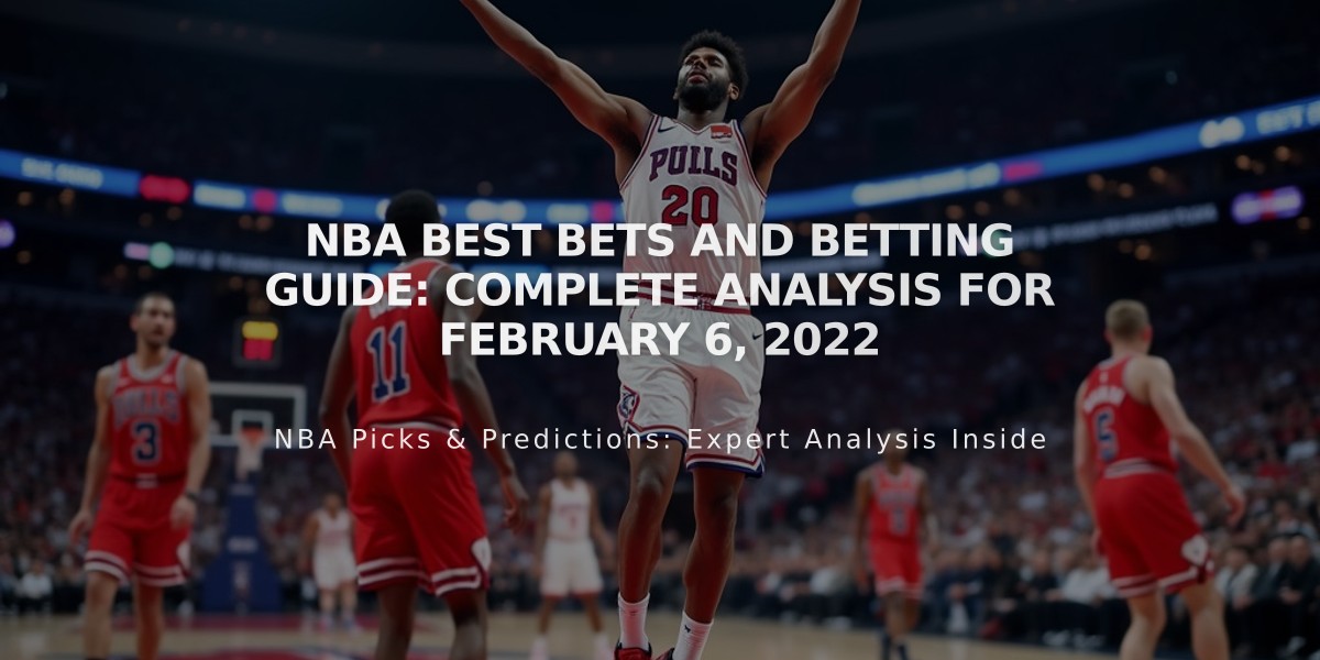 NBA Best Bets and Betting Guide: Complete Analysis for February 6, 2022