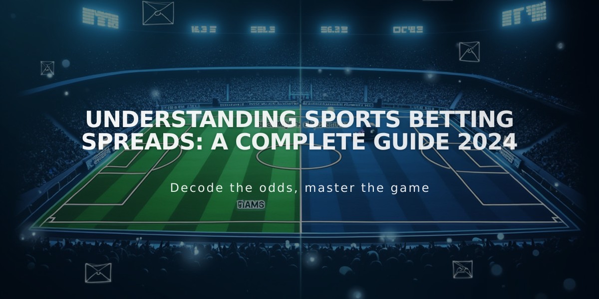 Understanding Sports Betting Spreads: A Complete Guide 2024