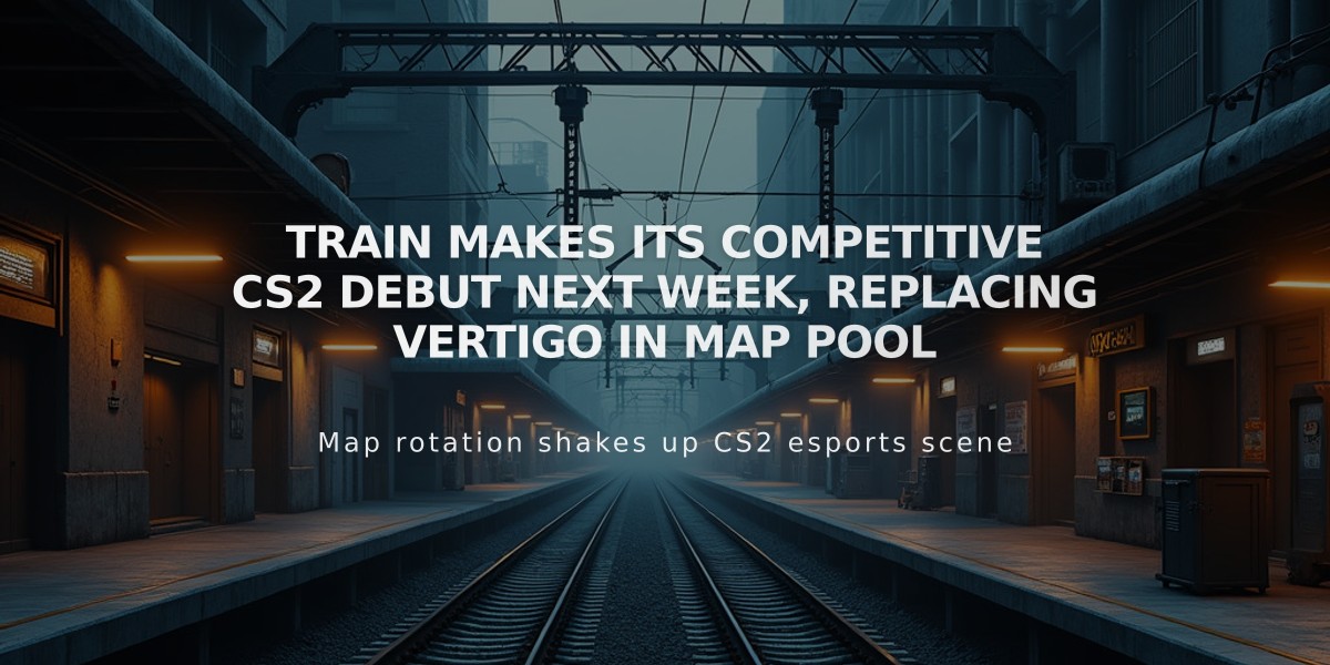 Train Makes Its Competitive CS2 Debut Next Week, Replacing Vertigo in Map Pool