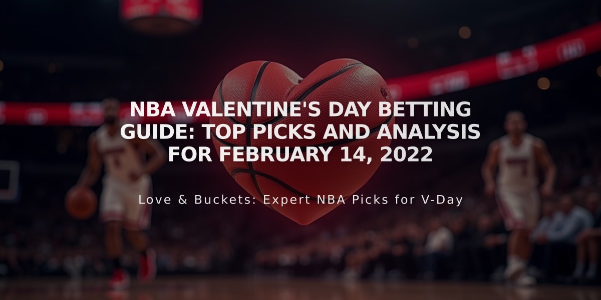 NBA Valentine's Day Betting Guide: Top Picks and Analysis for February 14, 2022