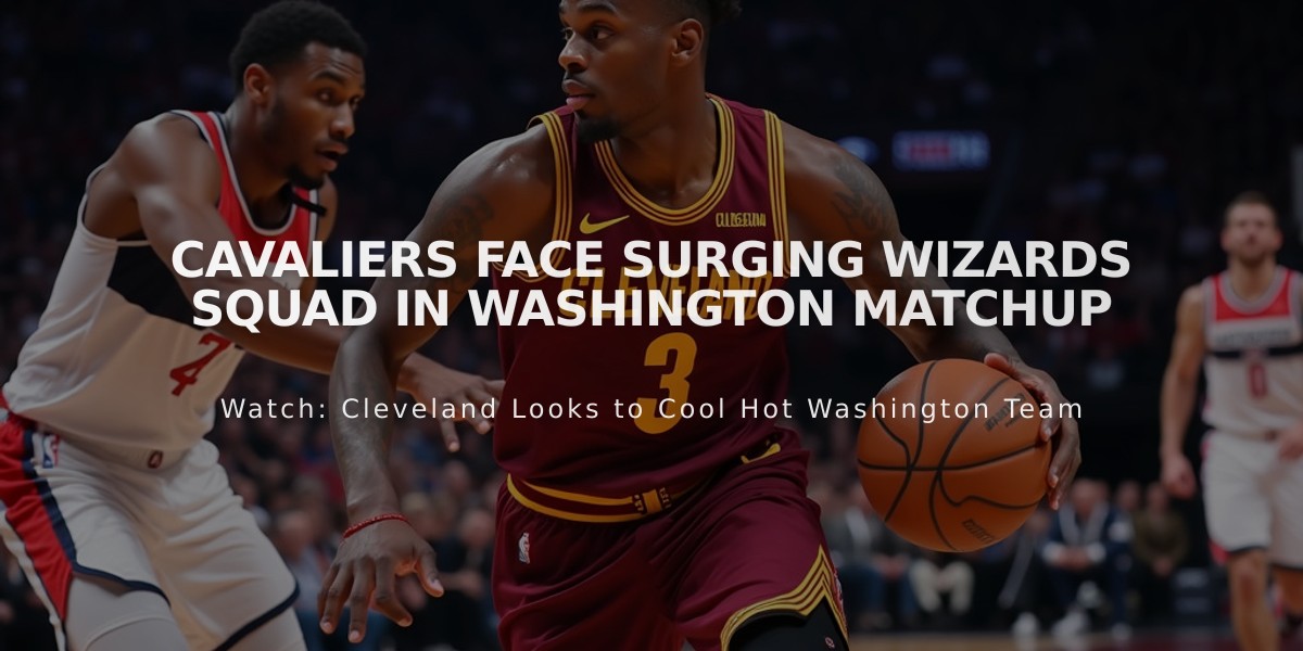 Cavaliers Face Surging Wizards Squad in Washington Matchup