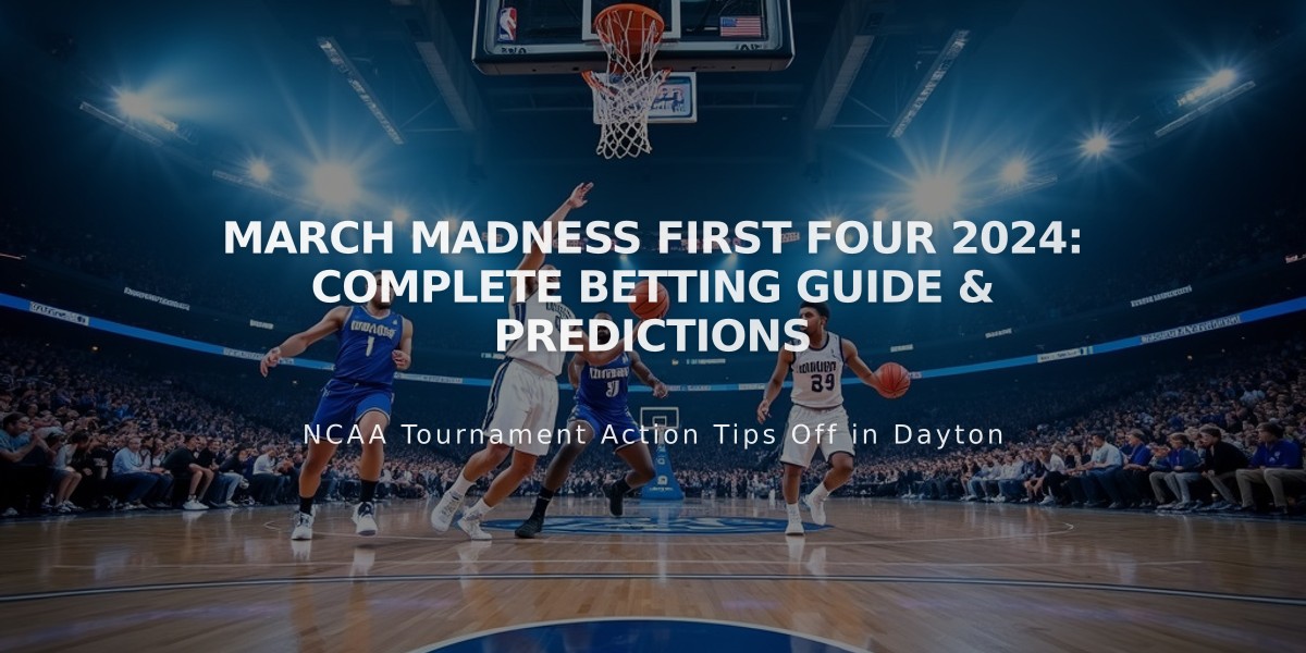 March Madness First Four 2024: Complete Betting Guide & Predictions