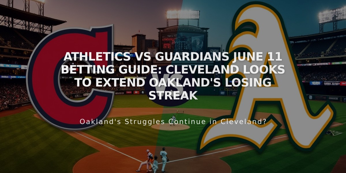 Athletics vs Guardians June 11 Betting Guide: Cleveland Looks to Extend Oakland's Losing Streak