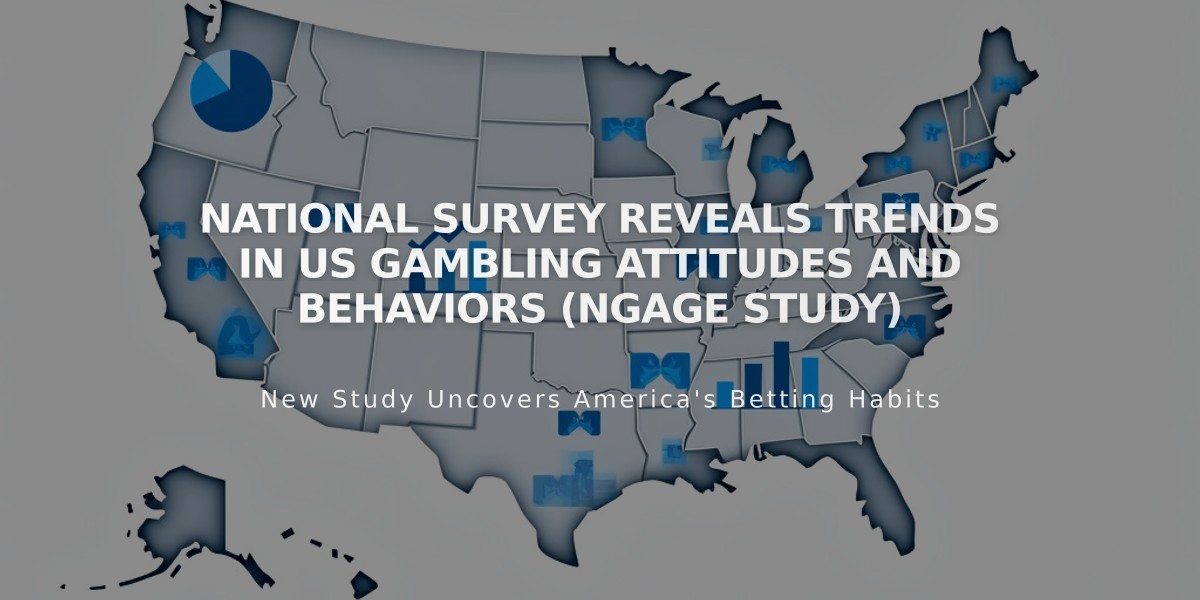 National Survey Reveals Trends in US Gambling Attitudes and Behaviors (NGAGE Study)