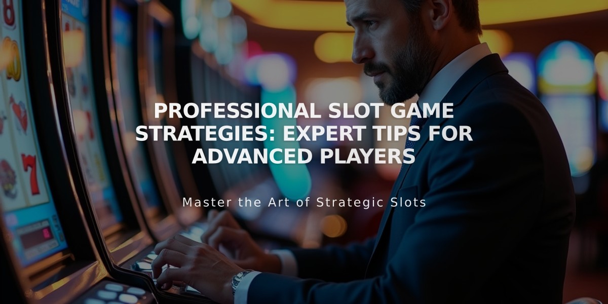 Professional Slot Game Strategies: Expert Tips for Advanced Players